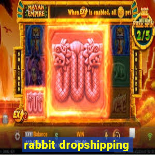 rabbit dropshipping